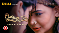 Palang Tod (Gaon Ki Garmi 3) – Part 2 Episode 5